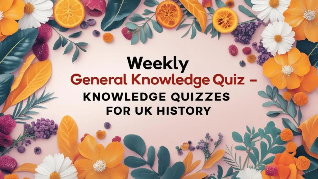 Weekly General Knowledge Quiz – UK Trivia Challenge