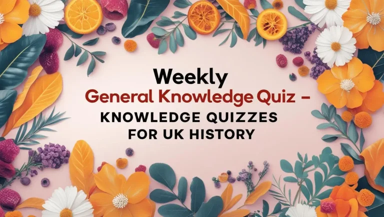 Weekly General Knowledge Quiz – UK Trivia Challenge