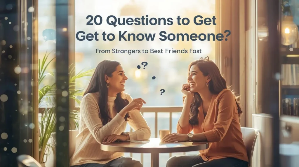20 Questions to Get to Know Someone Better: The Psychology Backed List 9 20 Questions to Get to Know Someone From Strangers to Best Friends Fast