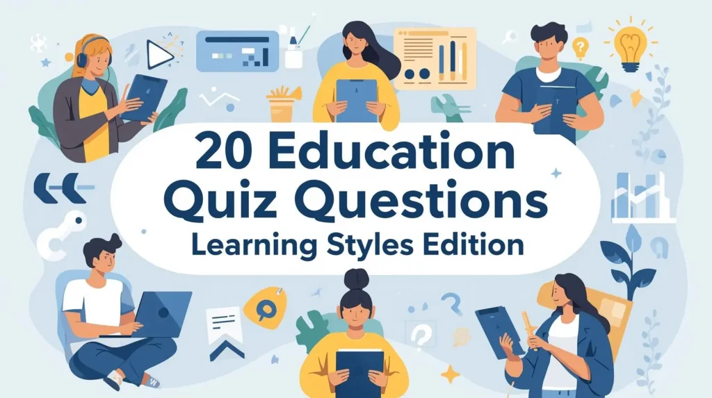 20 Education Quiz Study Tool and Learning Resources for Students 7 20 Education Quiz Question with Answers (Learning Style)