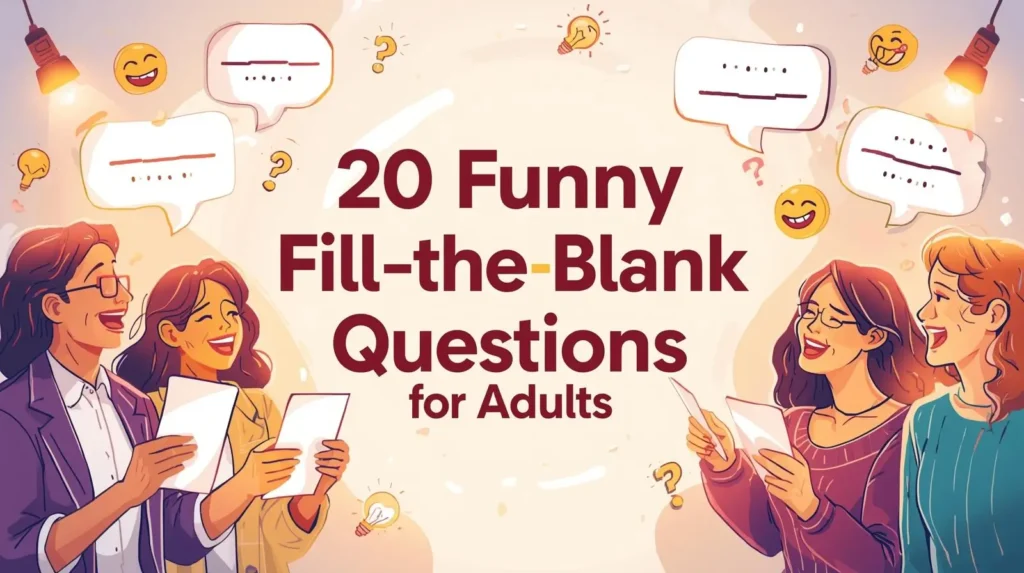 20 Fun Fill in the Blank Questions for All Subject 7 20 Fill in the Blank Questions Funny with Answers for Adult