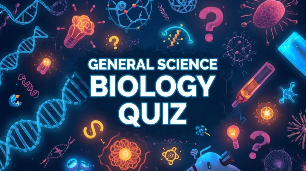 20 General Science Biology Quiz​ Questions and Answers​