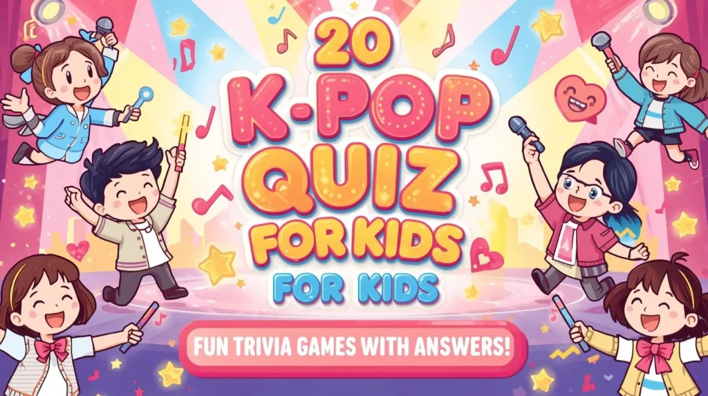20 Random K-Pop Quiz Idol Question with Answers 11 20 K-Pop Quiz for Kids With Answers (K-pop Trivia Games)