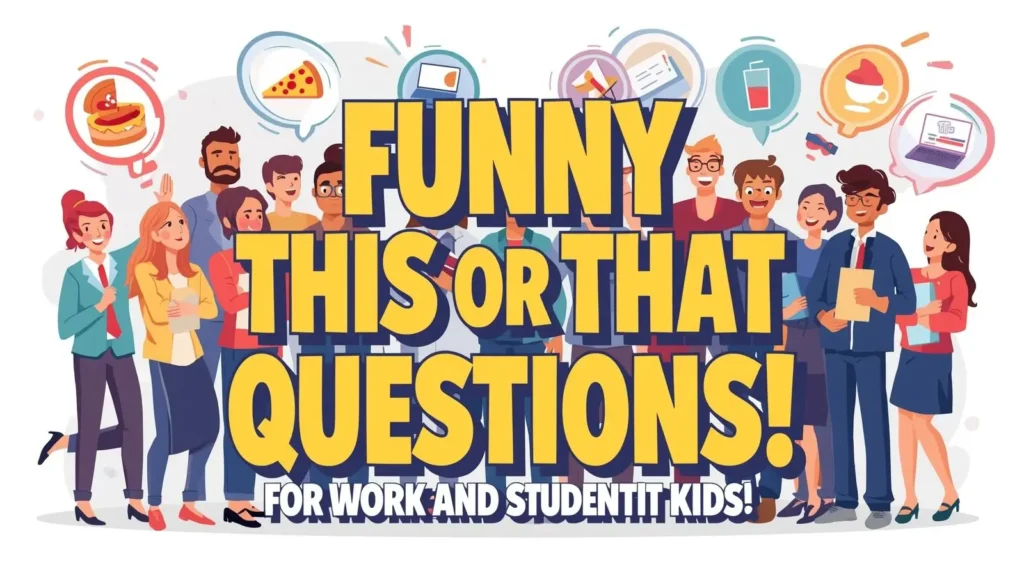 200 This or That Questions to Get to Know Someone 11 Funny 200 This or That Questions for Work and Student Kids