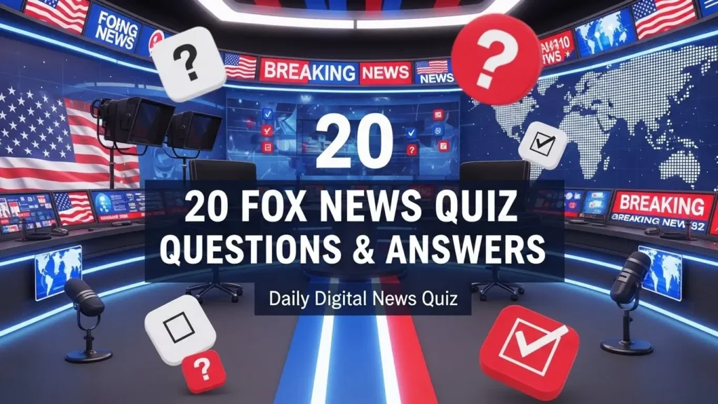 20 Fox News Quiz Contest Political Partnership with Balls 10 20 Fox News Quiz Questions with Answers (Daily Digital News)