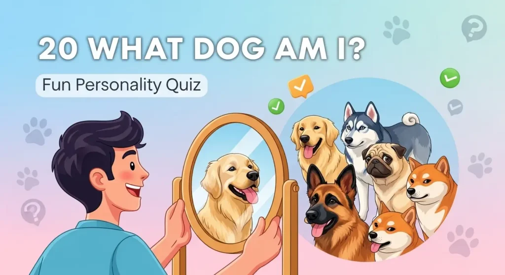 20 What Dog Am I Quiz: What Dog Matches Your Personality? 10 20 What Dog Am I Quiz